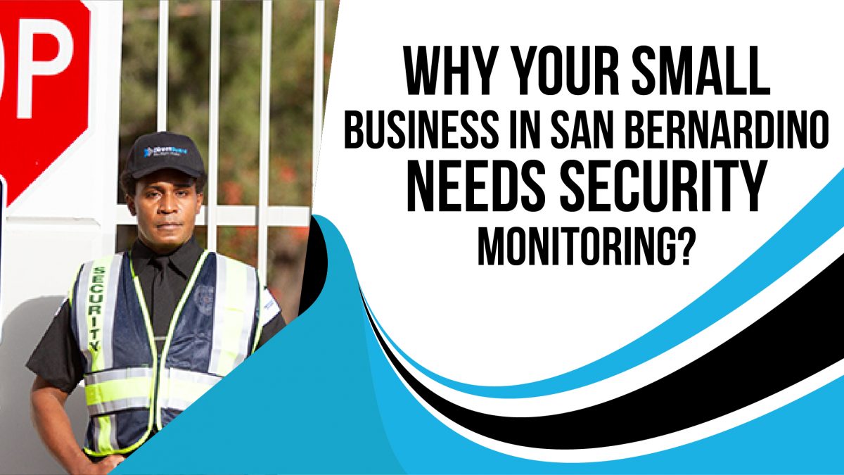 Why-Your-Small-Business-in-San-Bernardino-Needs-Security-Monitoring-1200x675