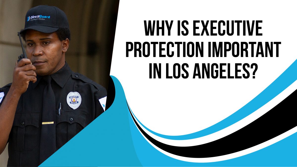 Why-is-executive-protection-important-in-Los-Angeles-1200x675
