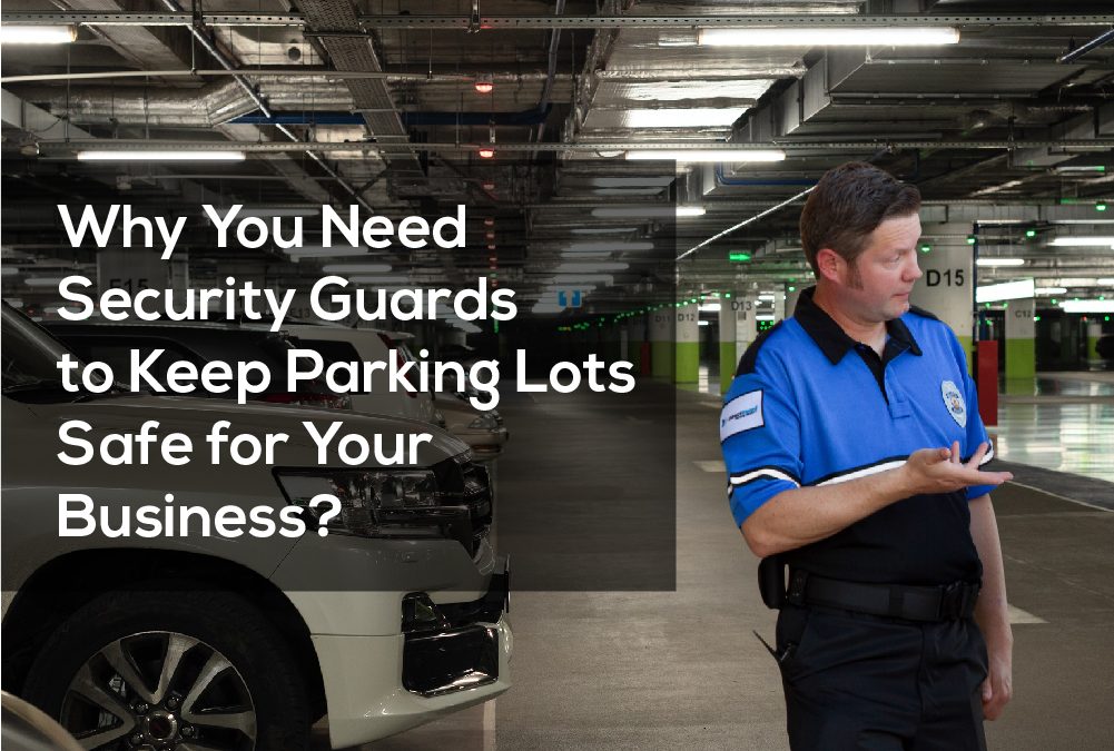why-you-need-security-guards-to-keep-parking-lots-safe-for-your-business