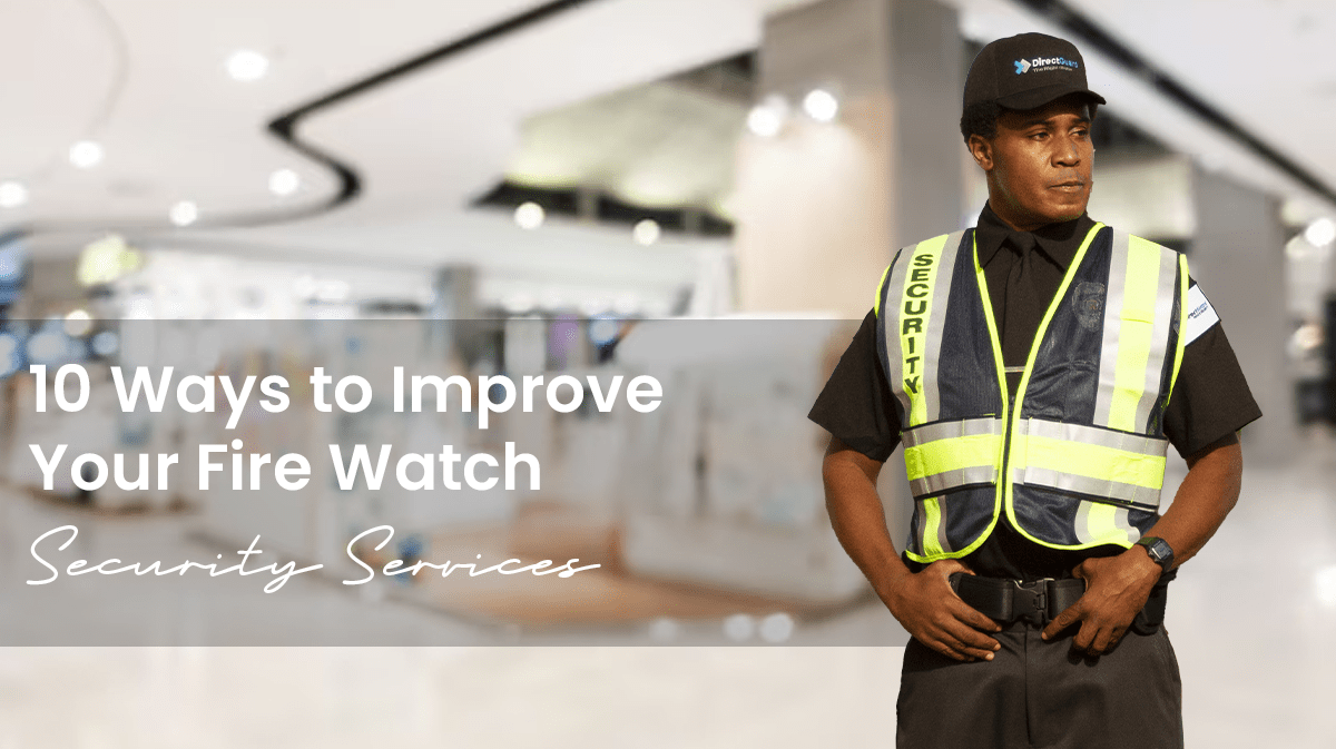 10-ways-to-improve-your-fire-watch-security-services