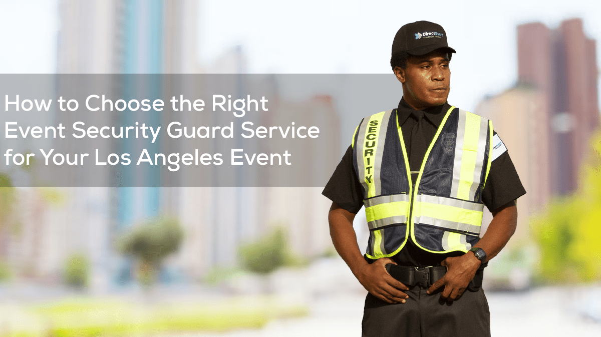 How-to-Choose-the-Right-Event-Security-Guard-Service-for-Your-Los-Angeles-Event-1200x673-min