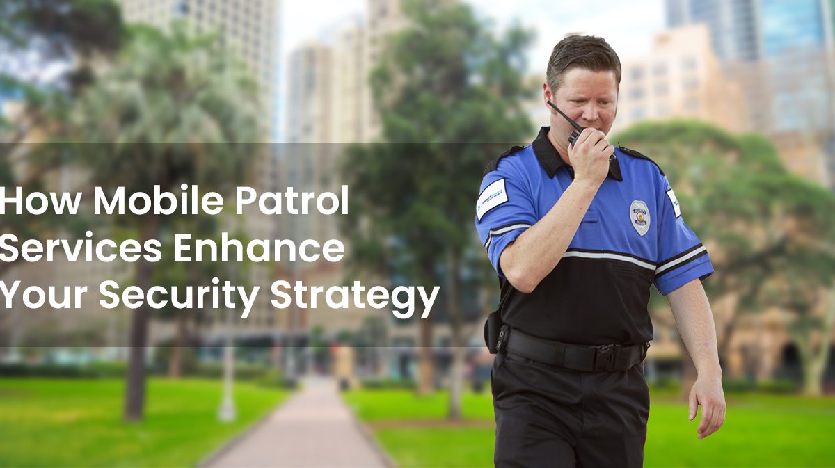 How-Mobile-Patrol-Services-Enhance-Your-Security-Strategy-1200x673
